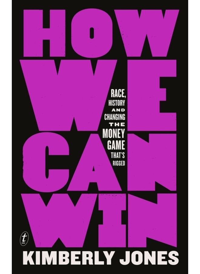 How We Can Win Race History and Changing the Money Game That s Rigged - Paperback