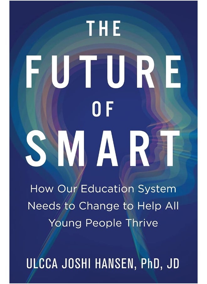 The Future of Smart: How Our Education System Needs to Change to Help A 