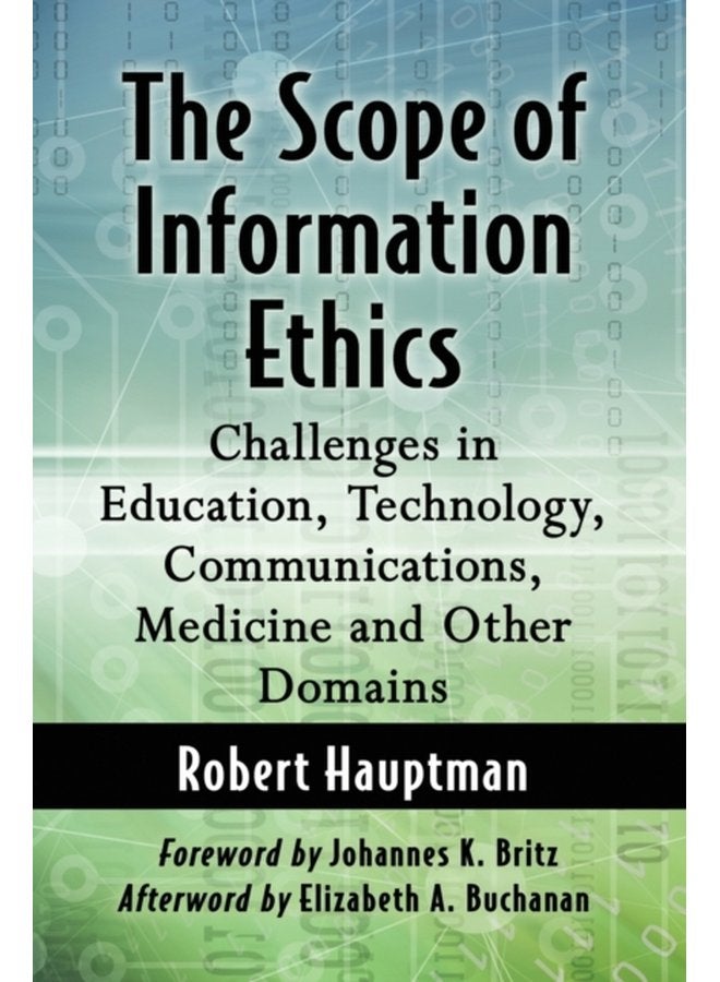 The Scope of Information Ethics Challenges in Education Technology Communications Medicine and Other Domains - Paperback