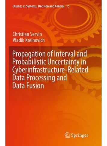 Propagation of Interval and Probabilistic Uncertainty in Cyberinfrastructure-related Data Processing and Data Fusion - pzsku/Z1DE8133E894233B71CB9Z/45/1749025086/f85ebf22-c295-4d29-9c61-b2f6cb4e23ed