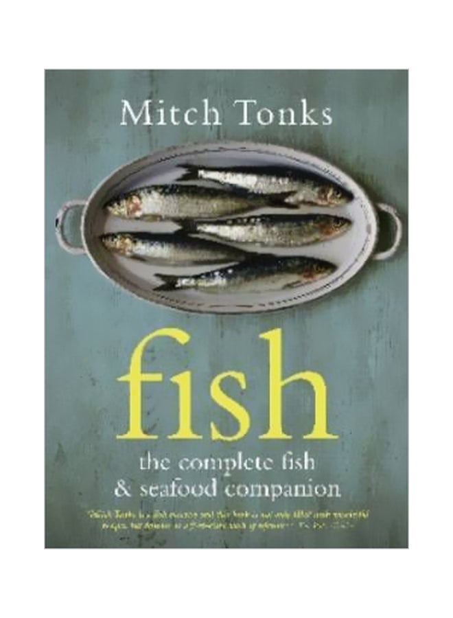 Fish: The Complete Fish And Seafood Companion 