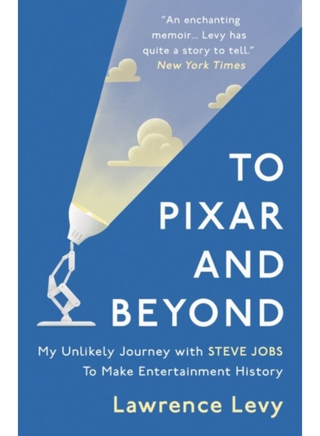 To Pixar and Beyond My Unlikely Journey with Steve Jobs to Make Entertainment History - Paperback