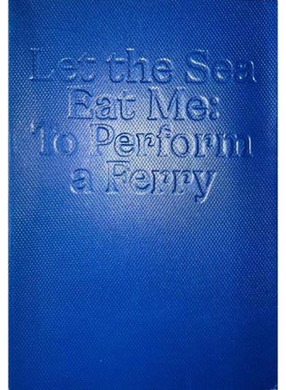 Let the Sea Eat Me: To Perform a Ferry - pzsku/Z1DF68632BA5B3027C328Z/45/_/1729000290/c774347b-a149-42c4-a2dc-b36daade0ac8