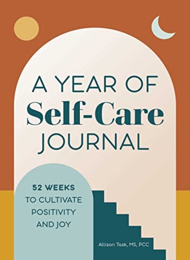 A Year of Self-Care Journal: 52 Weeks to Cultivate Positivity & Joy 