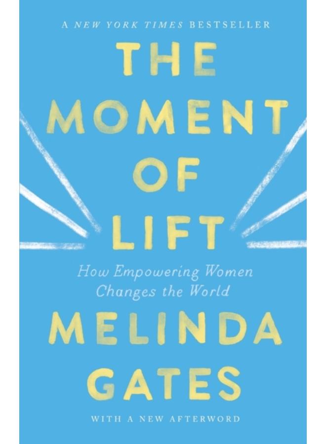 The Moment of Lift : How Empowering Women Changes the World 