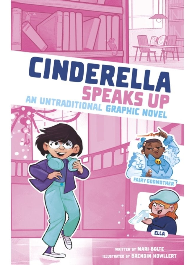 Cinderella Speaks Up An Untraditional Graphic Novel - Paperback