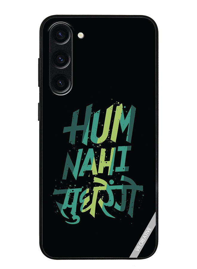 VR CREATIVE Protective Case Cover For Samsung Galaxy S23 Plus Hum Nhi Sudhrenge Design Multicolour - Image 1