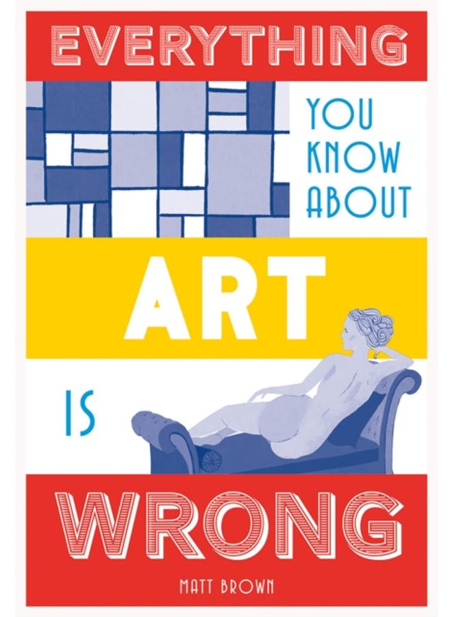 Everything You Know About Art is Wrong 