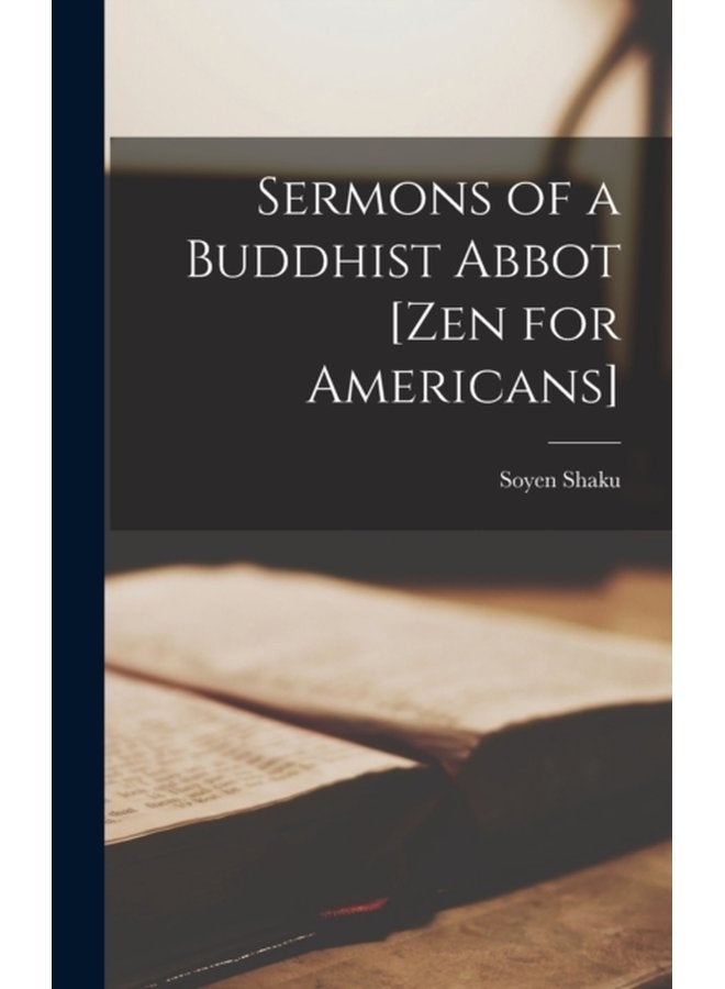 Sermons of a Buddhist Abbot Zen for Americans - Hardback