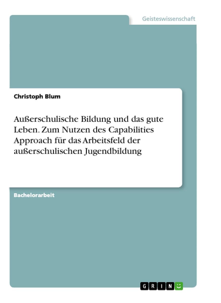 Außerschulische Bildung und das gute Leben. Zum Nutzen des Capabilities Approach für das Arbeitsfeld der außerschulischen Jugendbildung 