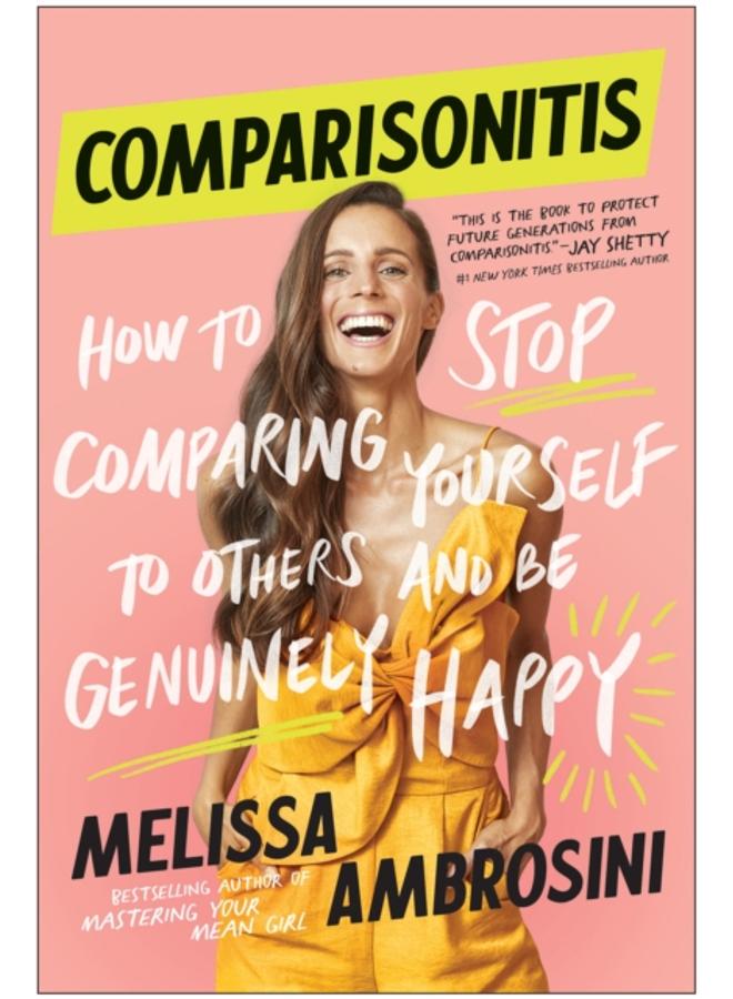 Comparisonitis : How to Stop Comparing Yourself To Others and Be Genuinely Happy 
