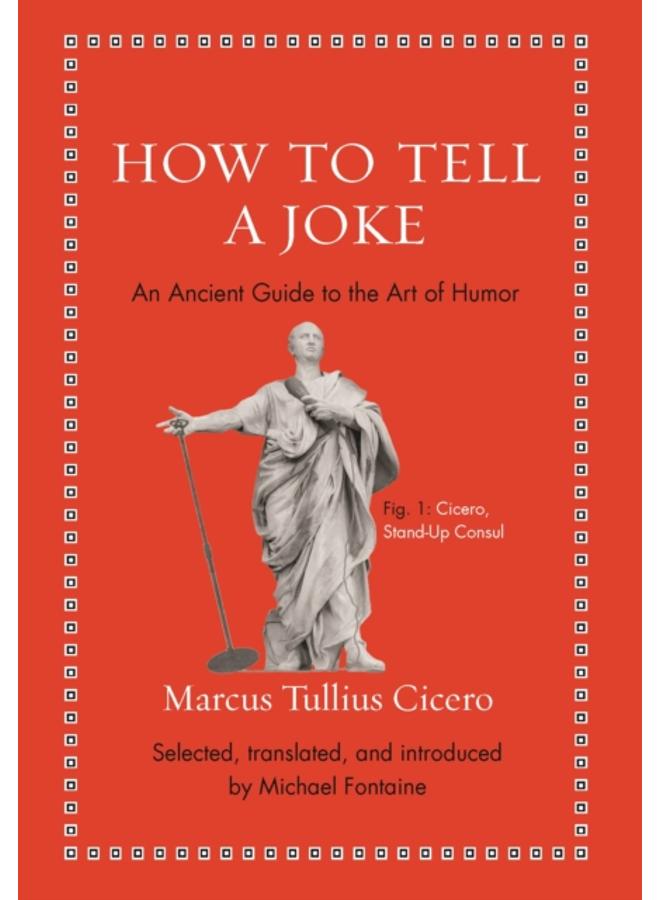 How to Tell a Joke : An Ancient Guide to the Art of Humor 