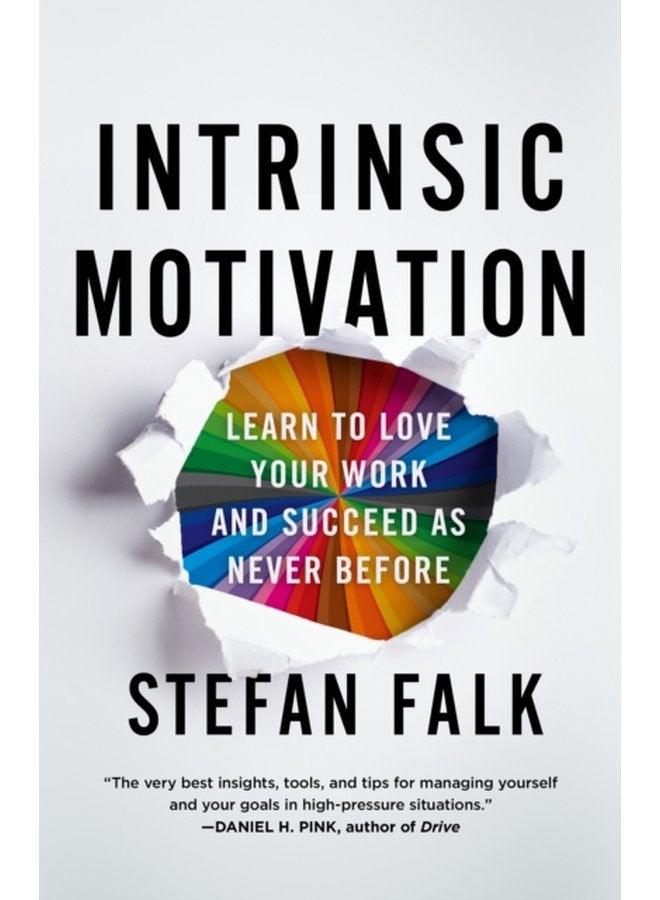 Intrinsic Motivation Learn to Love Your Work and Succeed as Never Before - Hardback