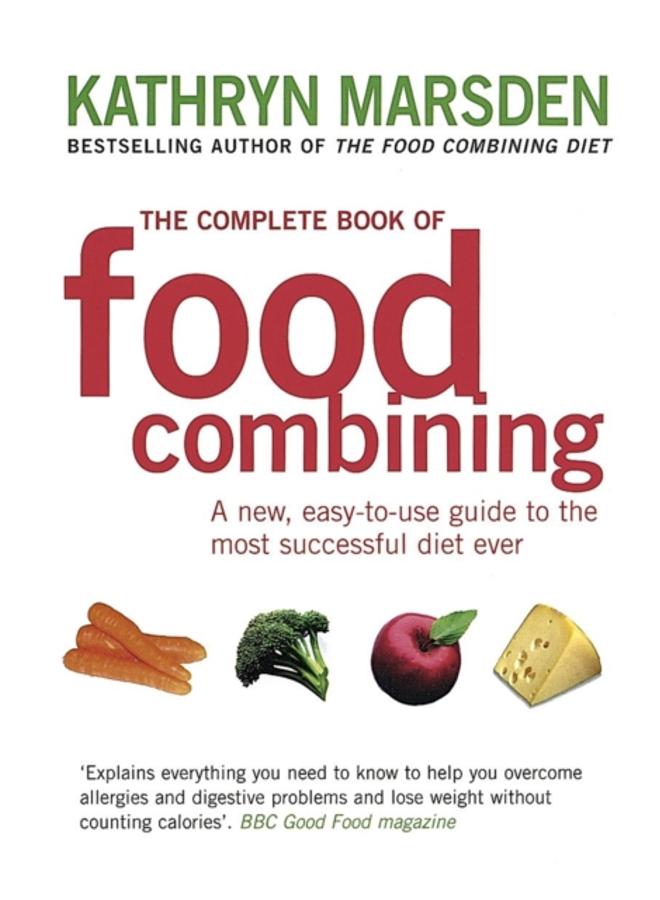 The Complete Book Of Food Combining : A new, easy-to-use guide to the most successful diet ever 