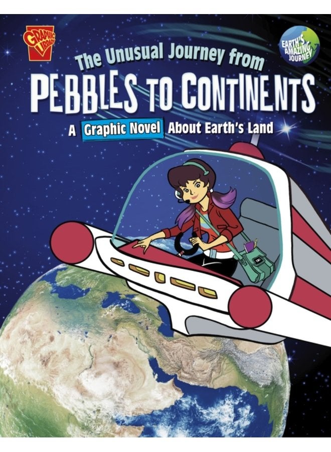 The Unusual Journey from Pebbles to Continents A Graphic Novel About Earth s Land - Paperback