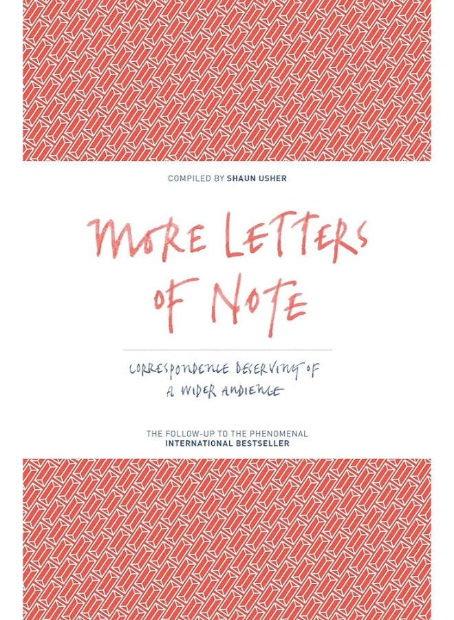 More Letters of Note: Correspondence Deserving of a Wider Audience
