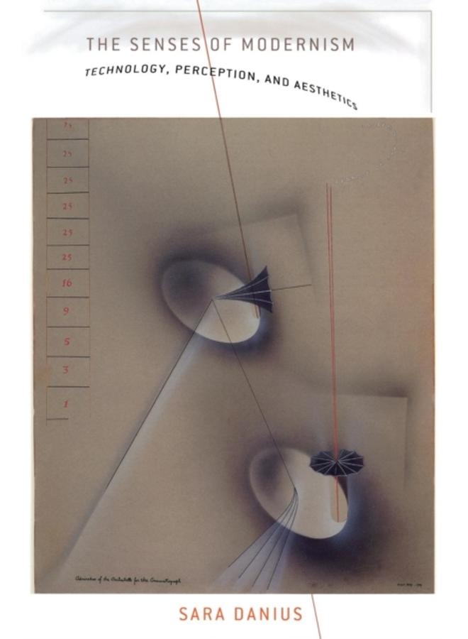The Senses of Modernism : Technology, Perception, and Aesthetics 