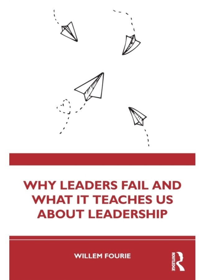 Why Leaders Fail and What It Teaches Us About Leadership - Paperback