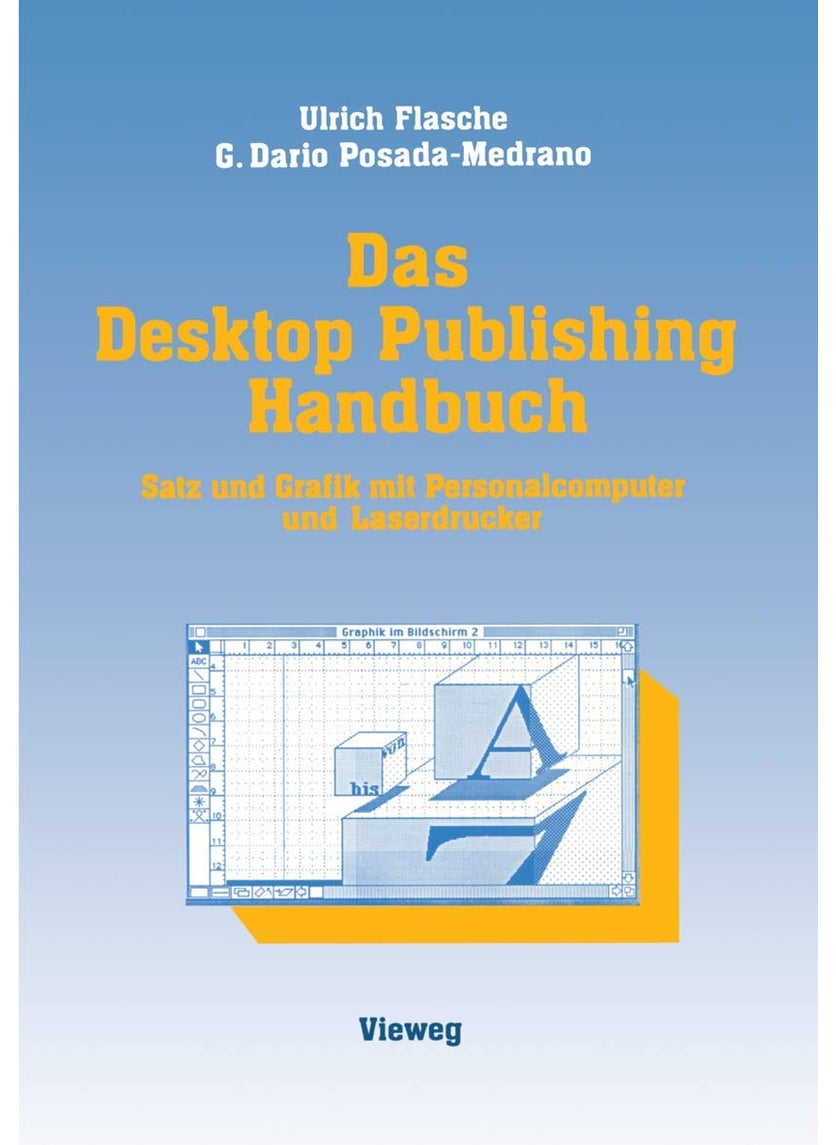 Das Desktop Publishing Handbuch: Satz und Grafik mit Personalcomputer und Laserdrucker 