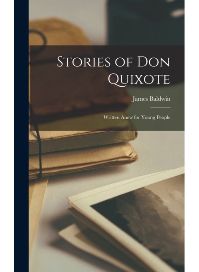 Stories of Don Quixote Written Anew for Young People - Hardback