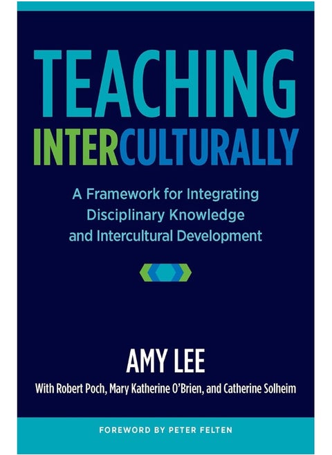 Teaching Interculturally: A Framework for Integrating Disciplinary Knowledge and Intercultural Development