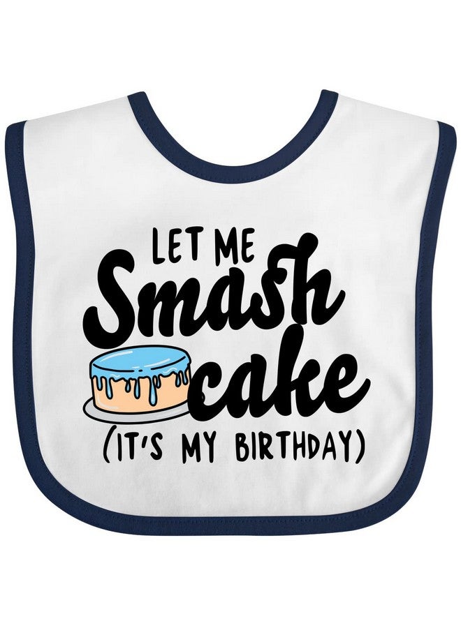 inktastic Let Me Smash Cake Its My Birthday Baby Bib White and Navy 35bde - Image 1