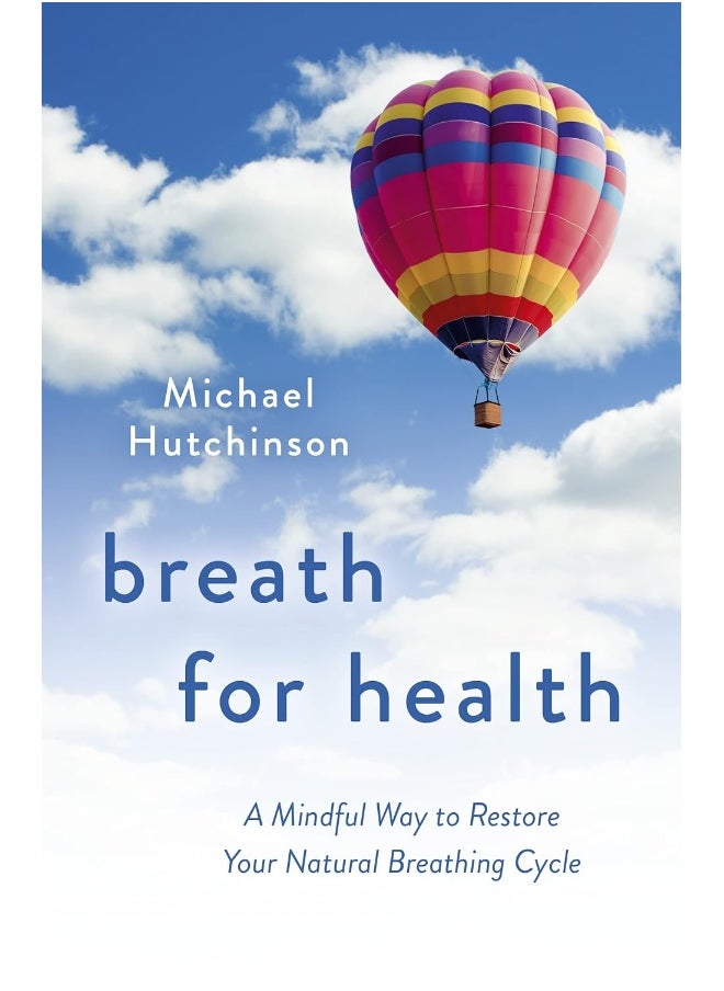 Breath for Health: A Mindful Way to Restore Your Natural Breathing Cy 