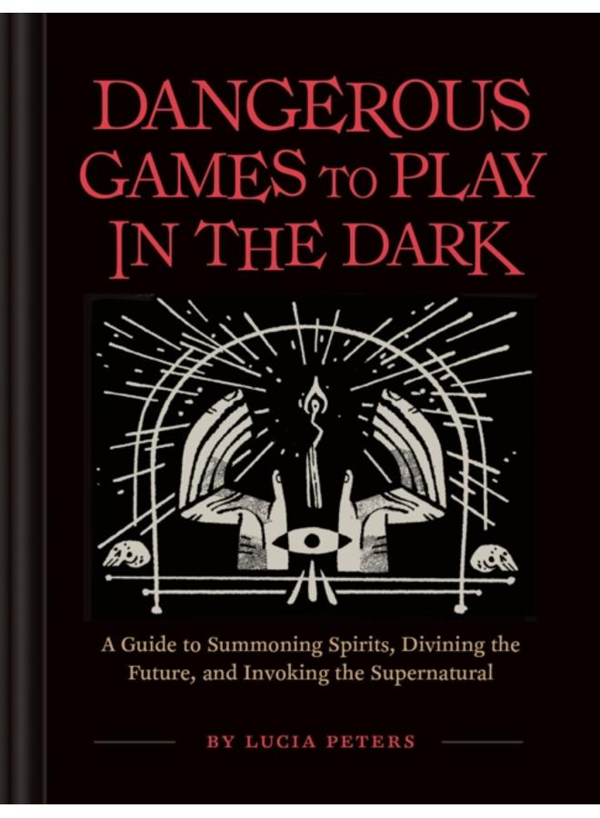Dangerous Games to Play in the Dark 