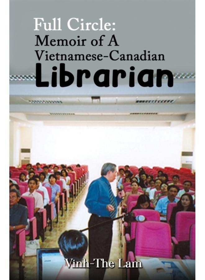 Full Circle: Memoir of A Vietnamese-Canadian Librarian 