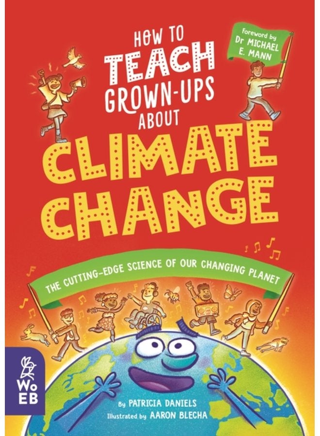 How to Teach Grown Ups About Climate Change The cutting edge science of our changing planet - Hardback