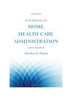 Handbook Of Home Health Care Administration 