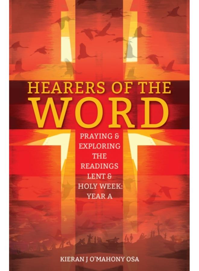 Hearers of the Word : Praying and Exploring the Readings for Lent to Pentecost Year A 