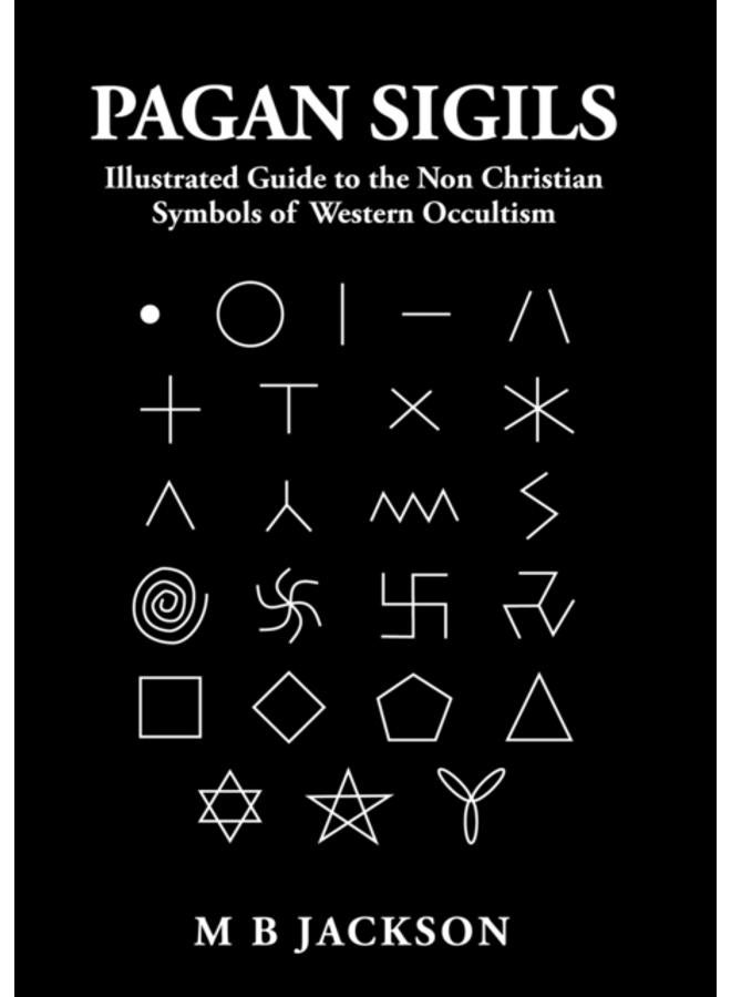 Pagan Sigils : Illustrated Guide to The Non Christian Symbols of Western Occultism : 3 