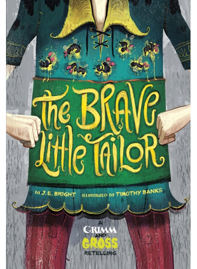 The Brave Little Tailor : A Grimm and Gross Retelling