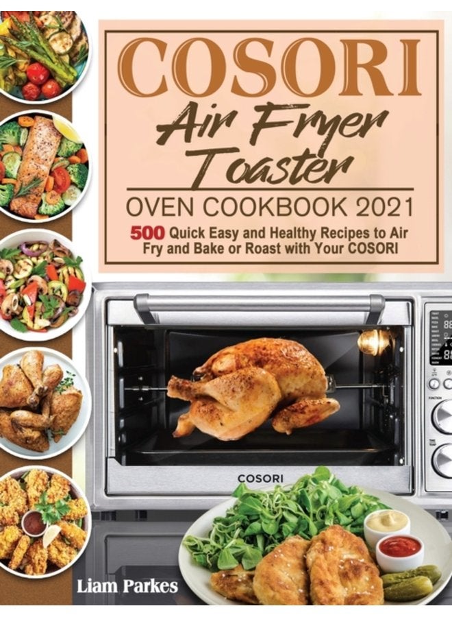 كتاب وصفات فرن الهواء من كوسوري 2021: 500 وصفة سريعة وسهلة وصحية للقلي والخبز أو الشواء مع كوسوري - غلاف صلب