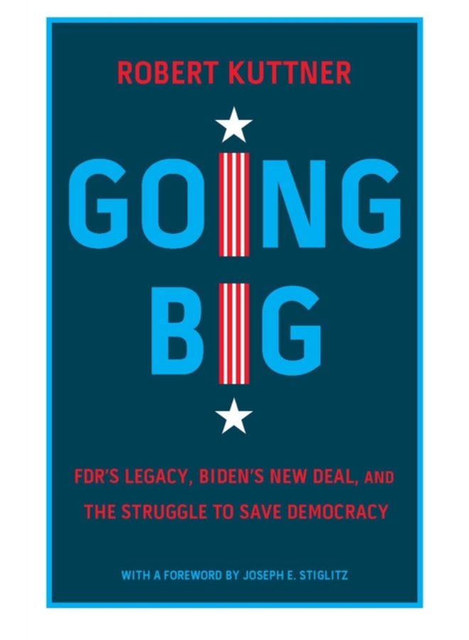 Going Big FDR Biden and the New New Deal - Hardback