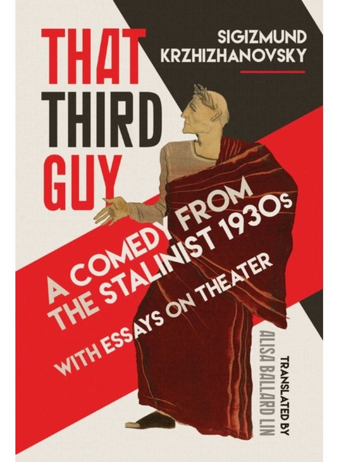 That Third Guy A Comedy from the Stalinist 1930s with Essays on Theater - Hardback