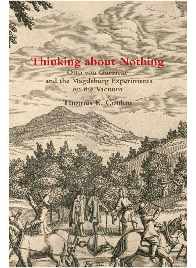 Thinking about Nothing: Otto von Guericke and the Magdeburg Experiments on the Vacuum  - Image 1