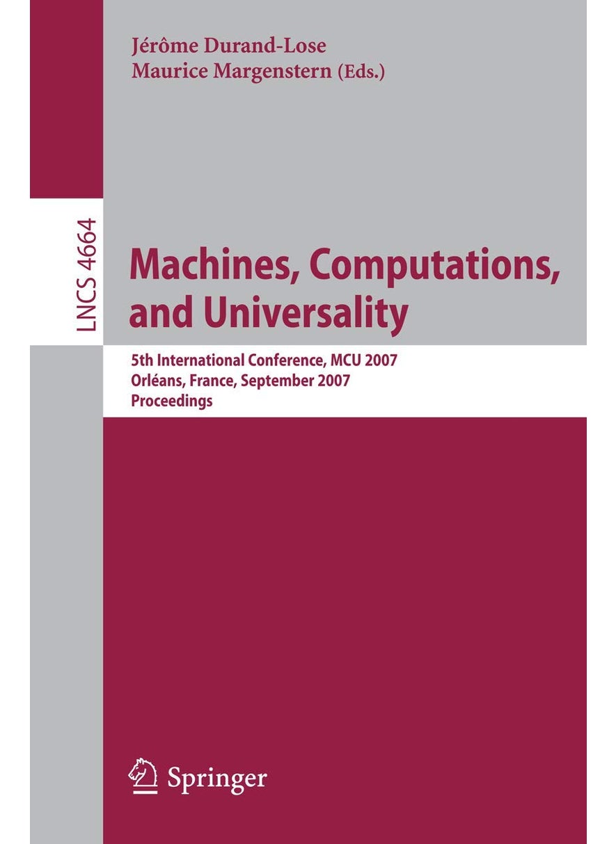 Machines, Computations, and Universality: 5th International Conference, MCU 2007, Orleans, France, September 10-13, 2007, Proceedings 