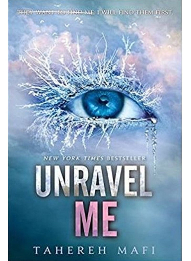 UNRAVEL ME - BY Tahereh Mafi 