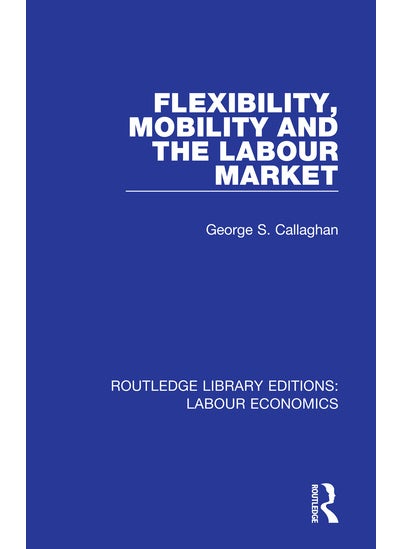Flexibility, Mobility and the Labour Market