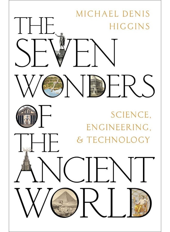 Oxford University Press, USA The Seven Wonders of the Ancient World: Science, Engineering and Technology