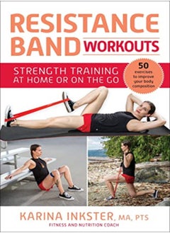 Resistance Band Workouts 50 Exercises For Strength Training At Home Or On The Go by Inkster, Karina Paperback