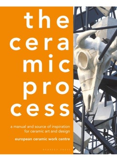 The Ceramic Process : A Manual and Source of Inspiration for Ceramic Art and Design 