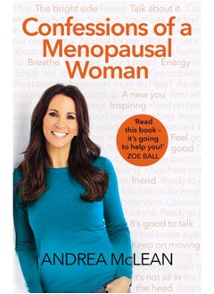 Confessions of a Menopausal Woman : Everything you want to know but are too afraid to ask...