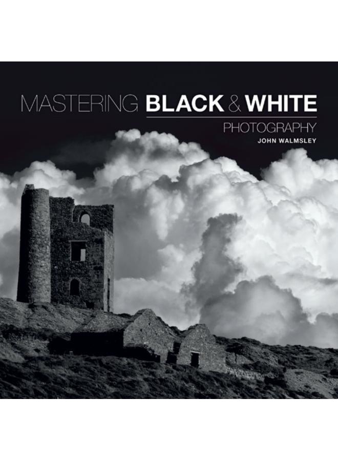 Mastering Black & White Photography 
