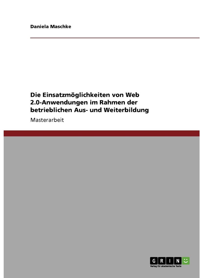 Die Einsatzmöglichkeiten von Web 2.0-Anwendungen in der betrieblichen Aus- und Weiterbildung 