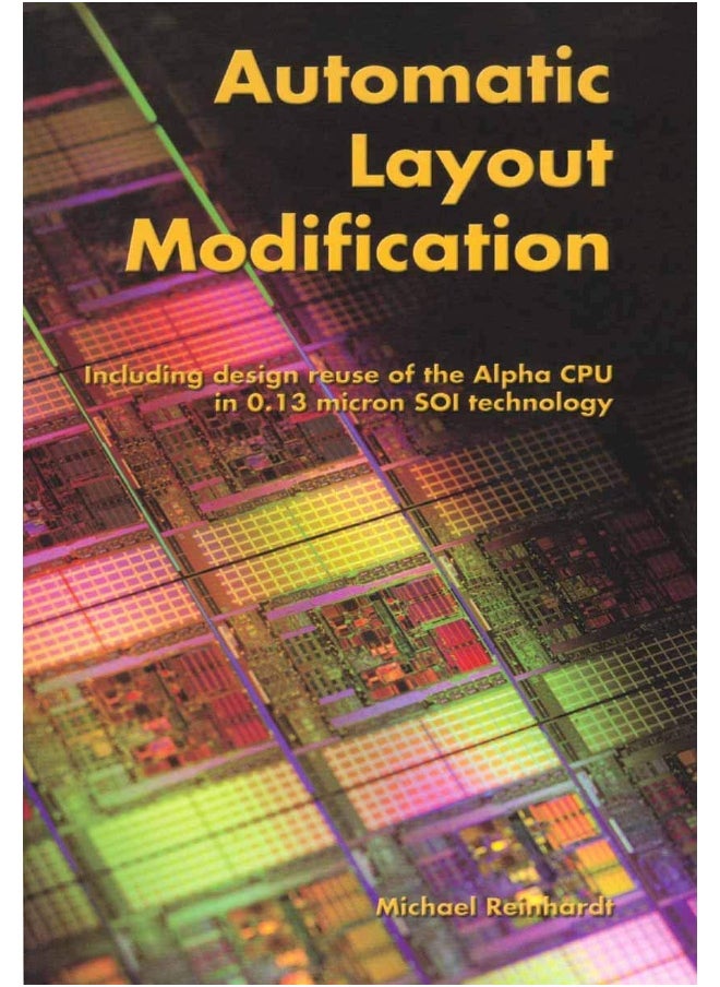Automatic Layout Modification: Including design reuse of the Alpha CPU in 0.13 micron SOI technology 