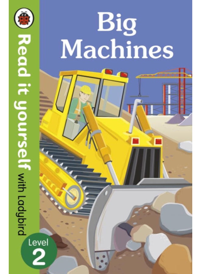 Big Machines - Read it yourself with Ladybird: Level 2 (non-fiction) 