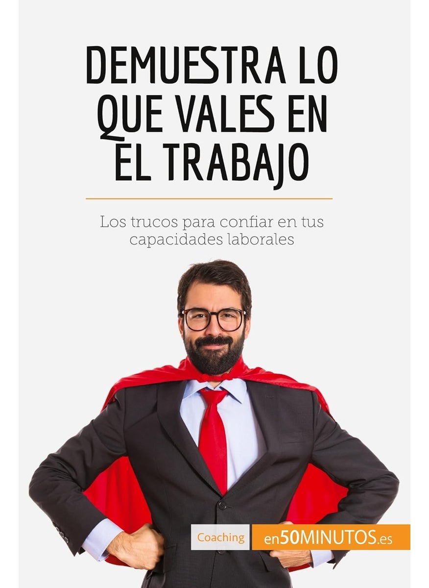 Demuestra lo que vales en el trabajo: Los trucos para confiar en tus capacidades laboral  - Image 1